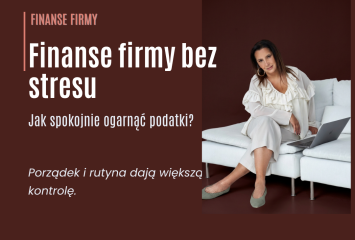 Jak prowadzić firmowe finanse, żeby uniknąć stresu przy podatkach